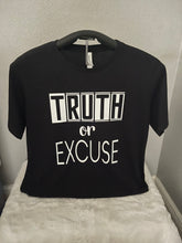 Load image into Gallery viewer, Truth or Excuse Statement T-Shirt