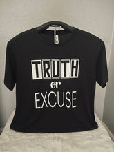 Load image into Gallery viewer, Truth or Excuse Statement T-Shirt