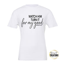 Load image into Gallery viewer, Inspirational T-Shirt-Watch Him Turn It