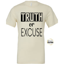 Load image into Gallery viewer, Truth or Excuse Statement T-Shirt