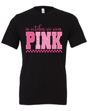 Load image into Gallery viewer, In October We Wear Pink T-Shirt
