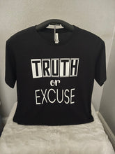 Load image into Gallery viewer, Truth or Excuse Statement T-Shirt
