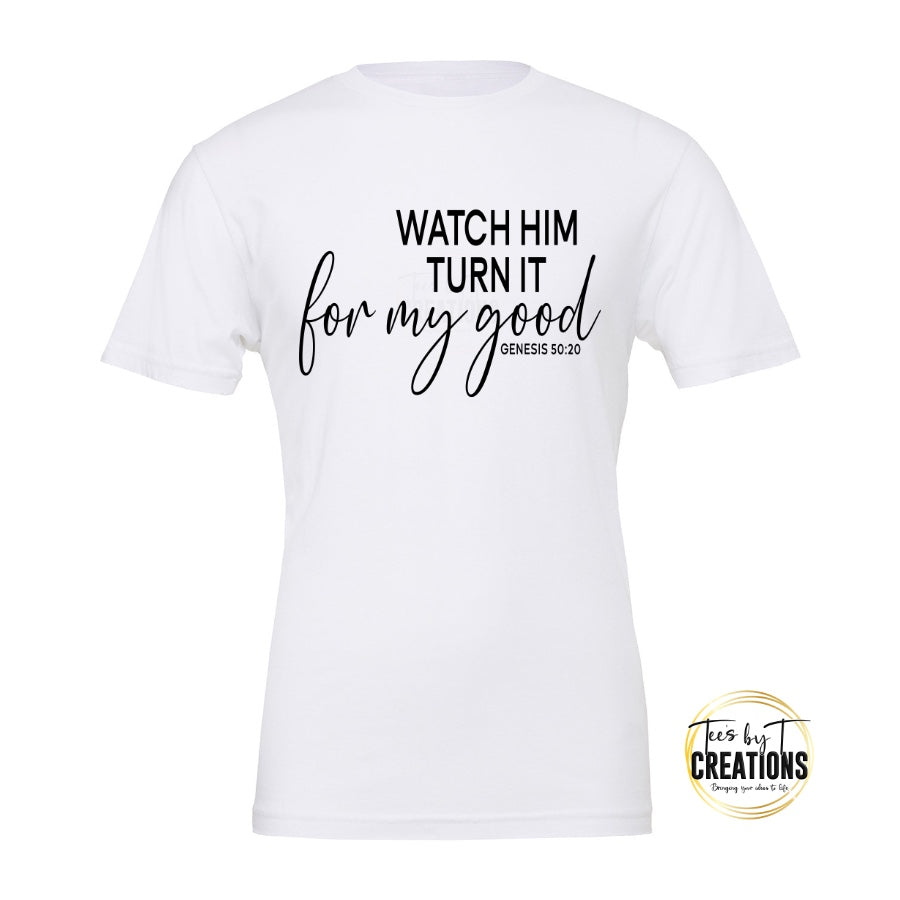 Inspirational T-Shirt-Watch Him Turn It