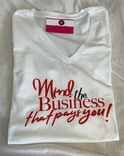 Load image into Gallery viewer, Mind the business that pays you!  T-Shirt
