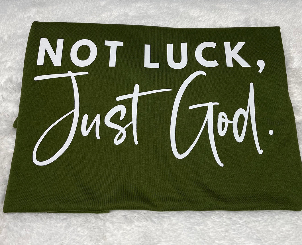 Not Luck-Just God Inspirational T-Shirt